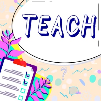 Text showing inspiration Teach, Concept meaning impart knowledge or instruct someone as to how do something right
