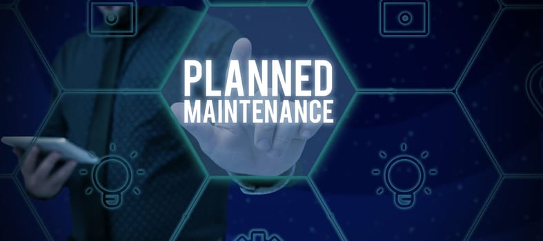 Text sign showing Planned Maintenance, Word for Check ups to be done Scheduled on a Regular Basis