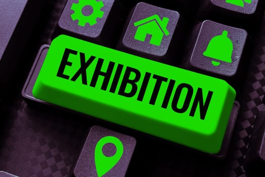 Sign displaying Exhibition, Business idea and act of exposing something to audience, showing