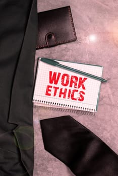 Inspiration showing sign Work Ethics, Business overview A set of values centered on the importance of doing work