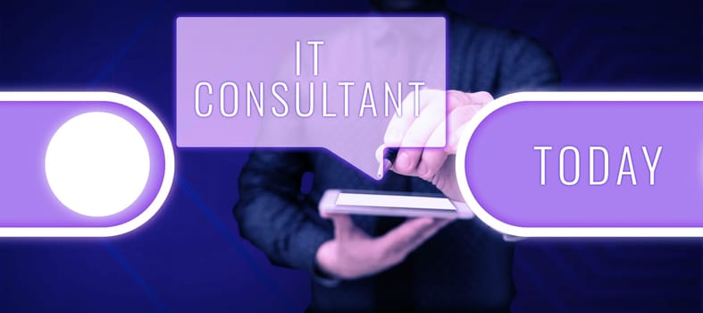 Conceptual caption It Consultant, Business approach Focuses on advising organizations how to manage their IT services