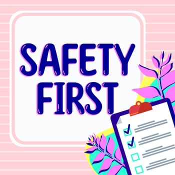 Inspiration showing sign Safety First, Business overview Avoid any unnecessary risk Live Safely Be Careful Pay attention