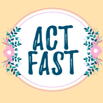 Writing displaying text Act Fast, Internet Concept Voluntarily move in the highest state of speed initiatively