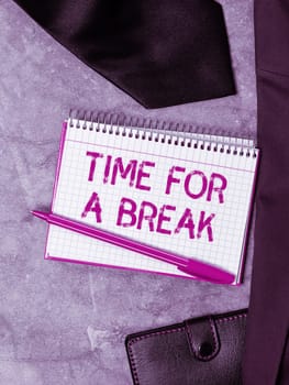 Inspiration showing sign Time For A Break, Business approach a schedule when workers stop working for a brief period