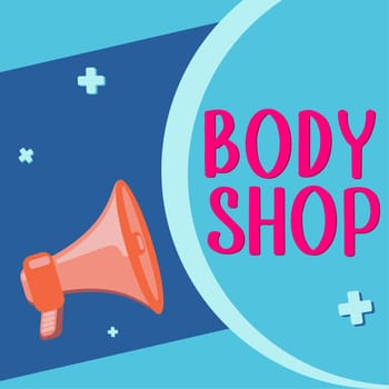 Text sign showing Body Shop, Word for a shop where automotive bodies are made or repaired