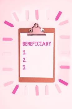 Writing displaying text Beneficiary, Internet Concept a person or thing that receives help or an advantage from something