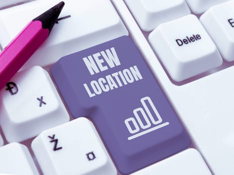 Hand writing sign New Location, Internet Concept Get located on a new place and establishing home or business