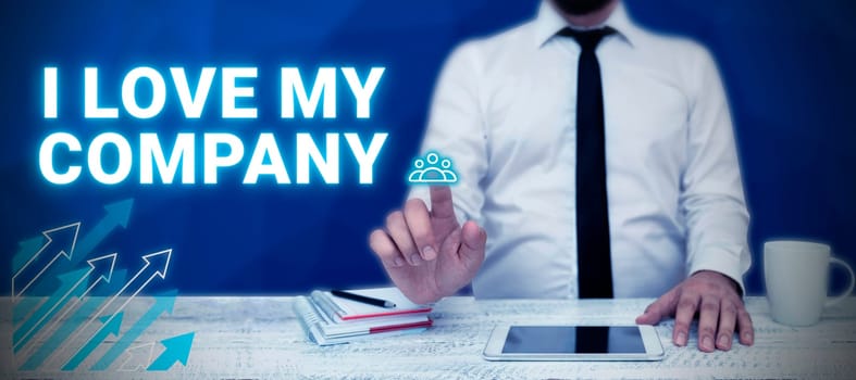 Writing displaying text I Love My Company, Business idea tell why admire their job and workplace