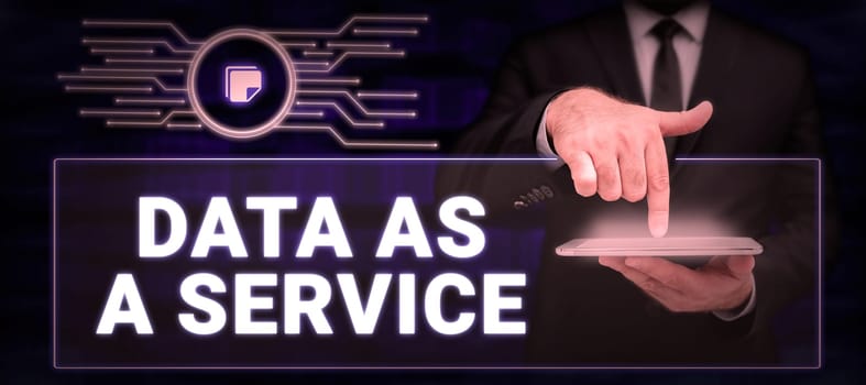 Text showing inspiration Data As A Service, Business approach act of securing and to storing data for long term retention