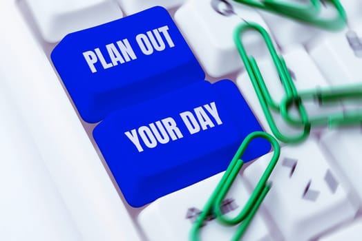 Hand writing sign Plan Out Your Day, Business showcase Make an schedule of activities to do everyday be organized