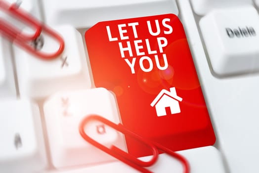 Inspiration showing sign Let Us Help You, Concept meaning Offering a service to someone to help him in his necessity