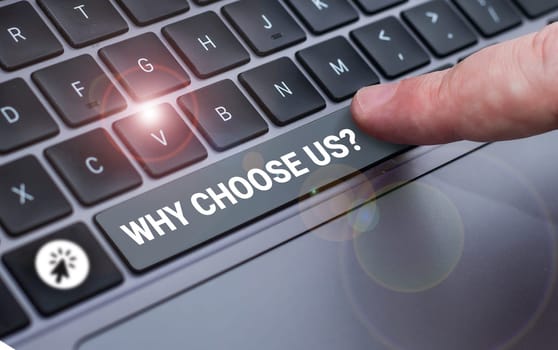 Hand writing sign Why Choose Us, Business showcase Reasons for choosing our brand over others arguments