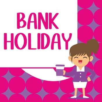 Hand writing sign Bank Holiday, Concept meaning A day on which banks are officially closed as a public holiday