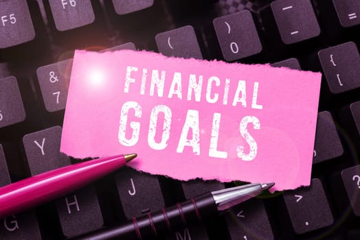 Inspiration showing sign Financial Goals, Concept meaning targets usually driven by specific future financial needs