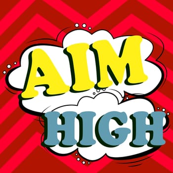 Handwriting text Aim High, Business overview go for best job school or activity Asking someone to dream big