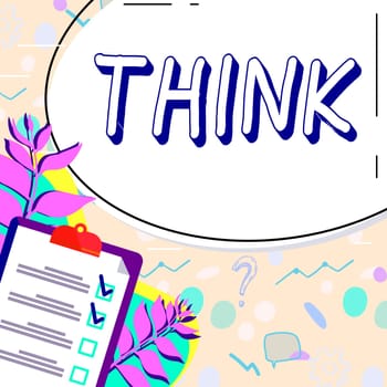 Sign displaying Think, Business showcase direct ones mind towards someone something have belief or idea