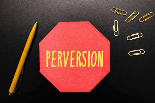 Inspiration showing sign Perversion, Word Written on describes one whose actions are not deemed to be socially acceptable in any way