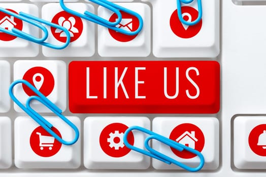 Sign displaying Like Us, Business concept Asking to follow on social media Feel attraction or pleasure
