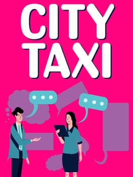 Sign displaying City Taxi, Concept meaning type of vehicle for hire with a driver often for a non-shared ride