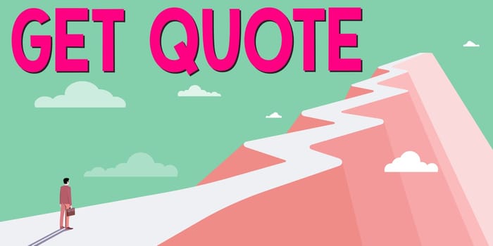 Text showing inspiration Get Quote, Word Written on the most recent price to which a buyer and seller agreed