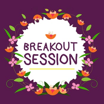 Inspiration showing sign Breakout Session, Internet Concept workshop discussion or presentation on specific topic