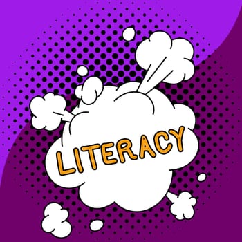 Sign displaying Literacy, Business showcase ability to read and write competence or knowledge in specified area