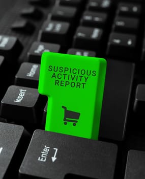 Text sign showing Suspicious Activity Report, Business overview account or statement describing the danger and risk of any actions