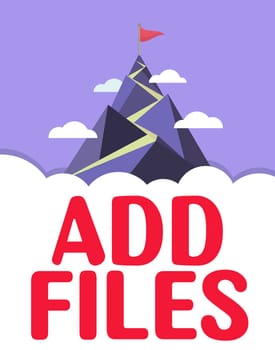Text showing inspiration Add Files, Word for To put more information to a certain person,thing,or document
