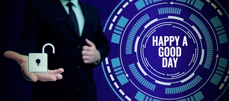 Inspiration showing sign Happy A Good Day, Business concept Best wishes for you to have happy times today Motivation