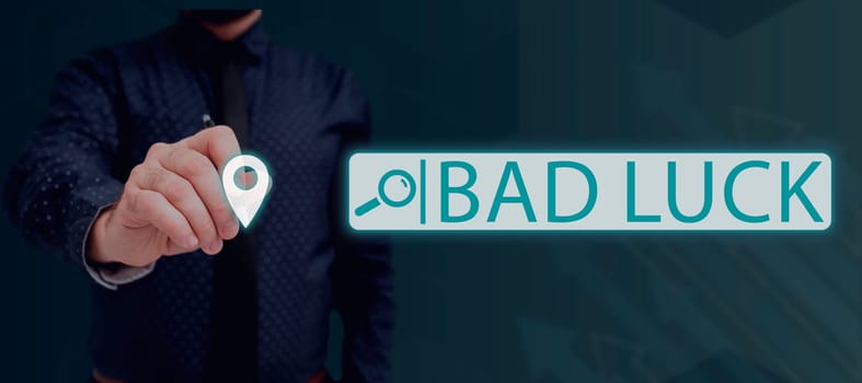 Conceptual caption Bad Luck, Word for an unfortunate state resulting from unfavorable outcomes Mischance