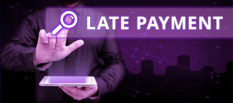 Text sign showing Late Payment, Business idea payment made to the lender after the due date has passed