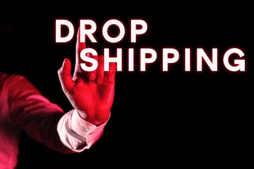 Text showing inspiration Drop Shipping, Concept meaning to send goods from a manufacturer directly to a customer instead of to the retailer