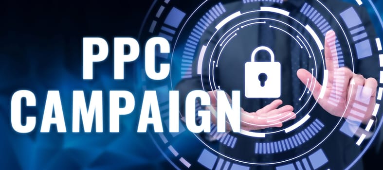 Sign displaying Ppc Campaign, Conceptual photo use PPC in order to promote their products and services
