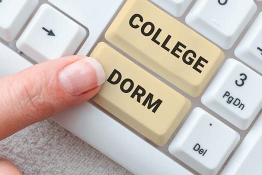 Writing displaying text College Dorm, Business showcase residence hall providing rooms for college individuals or for groups of students