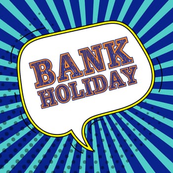 Writing displaying text Bank Holiday, Concept meaning A day on which banks are officially closed as a public holiday