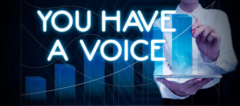 Handwriting text You Have A Voice, Business concept speak fight for your rights your choices also count