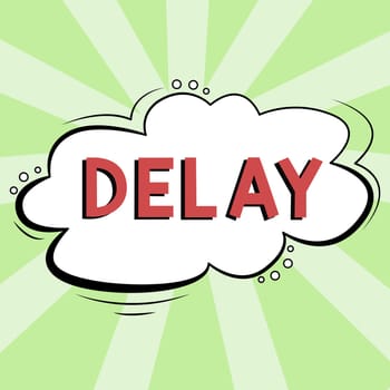 Conceptual display Delay, Business approach Unplanned deferment of a scheduled activity because of some thing