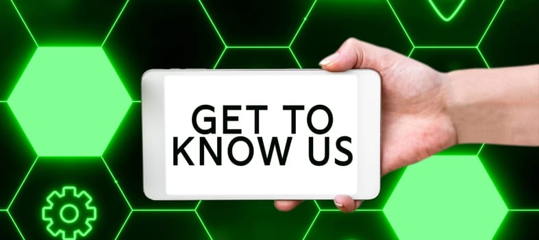 Inspiration showing sign Get To Know Us, Business overview acquiring an important gateway pass for a specific event or trip