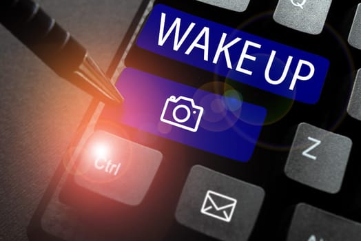 Text sign showing Wake Up, Business showcase an instance of a person waking up or being woken up Rise up