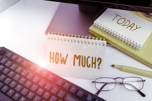 Text sign showing How Much, Business showcase ask about the amount or cost of something What amount or price