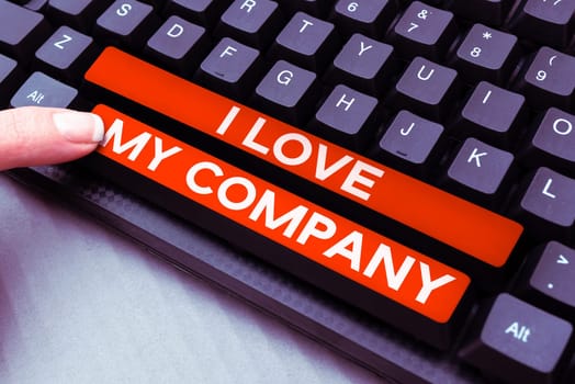 Conceptual caption I Love My Company, Business concept tell why admire their job and workplace
