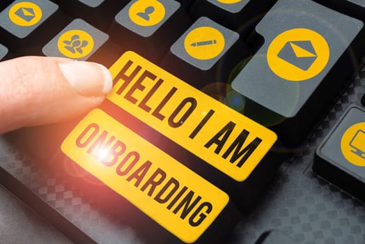 Text sign showing Hello I Am Onboarding, Business concept Action Process of integrating a new employee into an organization