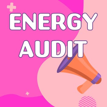 Sign displaying Energy Audit, Business idea assessment of the energy needs and efficiency of a building