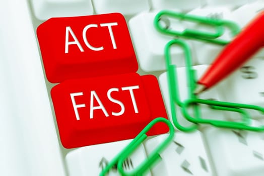 Sign displaying Act Fast, Business overview Voluntarily move in the highest state of speed initiatively