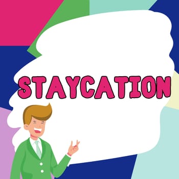 Text sign showing Staycation, Business overview a vacation spent at one's home enjoying all that home environment