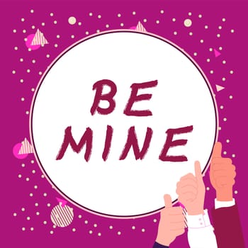 Conceptual display Be Mine, Word for like a person more than a friend and would like to date them