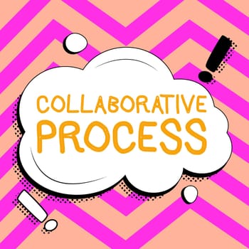 Text caption presenting Collaborative Process, Business approach people and organizations work achieve results