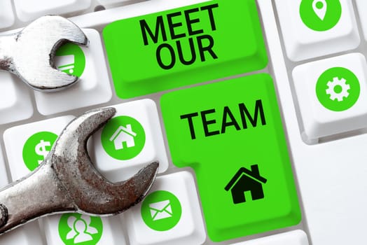 Inspiration showing sign Meet Our Team, Word for introducing another person to your team mates in the company