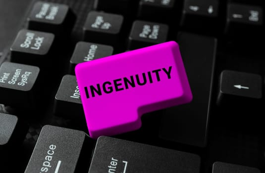 Sign displaying Ingenuity, Business showcase the quality of being clever, original, and inventive