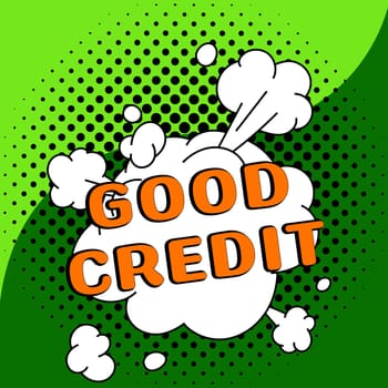 Conceptual display Good Credit, Word for borrower has a relatively high credit score and safe credit risk